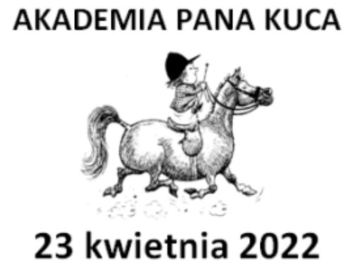 23.04.2022 r. – Zaproszenie na Akademię Pana Kuca